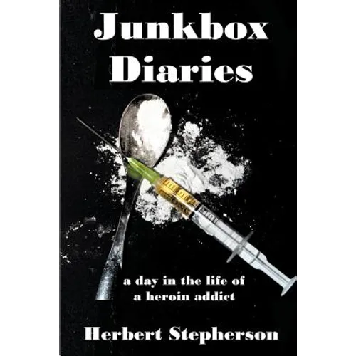 Junkbox Diaries: a day in the life of a heroin addict - Paperback