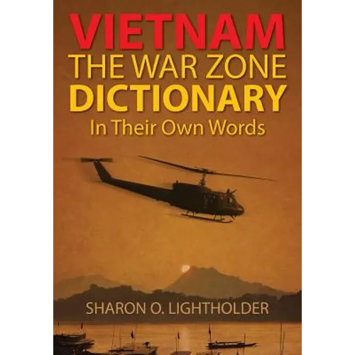Vietnam: The War Zone Dictionary In Their Own Words - Paperback
