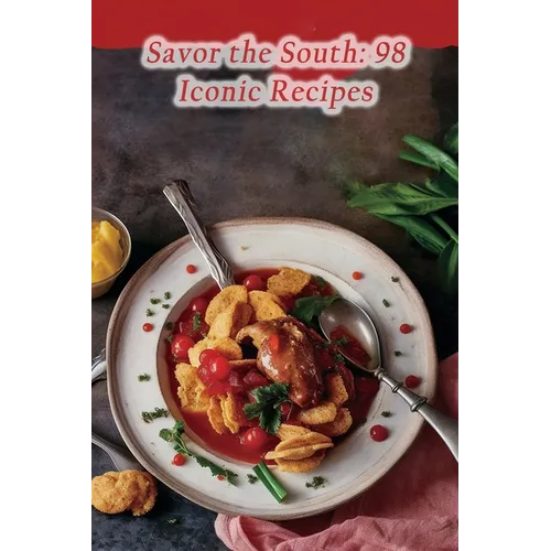 Savor the South: 98 Iconic Recipes - Paperback