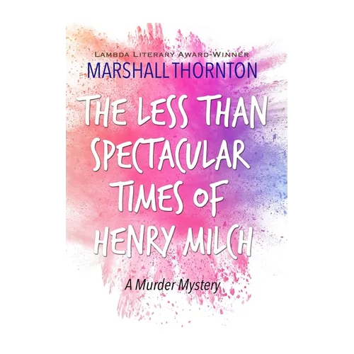 The Less Than Spectacular Times of Henry Milch - Paperback