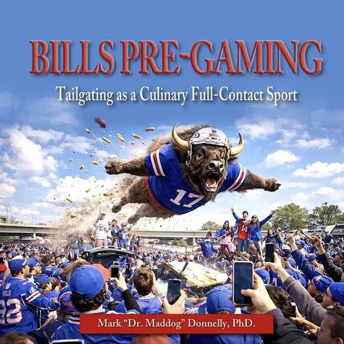 Bills Pre-Gaming: Tailgating as a Culinary Full-Contact Sport - Paperback