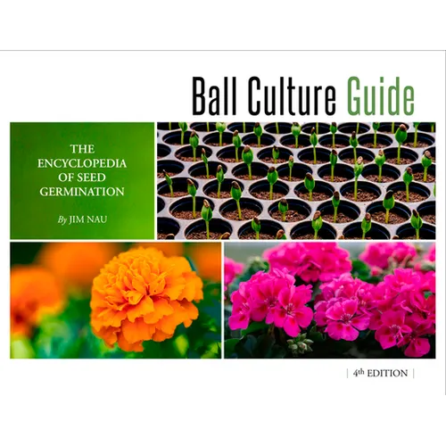 Ball Culture Guide: The Encyclopedia of Seed Germination - Paperback