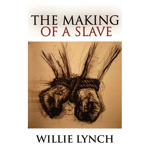 The Willie Lynch Letter and the Making of a Slave - Paperback