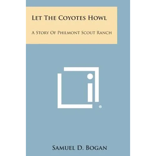 Let the Coyotes Howl: A Story of Philmont Scout Ranch - Paperback