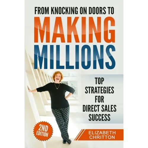 From Knocking on Doors to Making Millions: Top Strategies for Direct Sales Success - Paperback