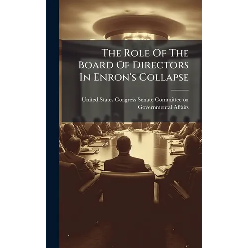 The Role Of The Board Of Directors In Enron's Collapse - Hardcover