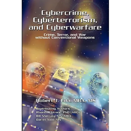 Cybercrime, Cyberterrorism, and Cyberwarfare - Paperback