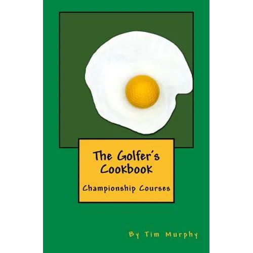 The Golfer's Cookbook: Championship Courses - Paperback