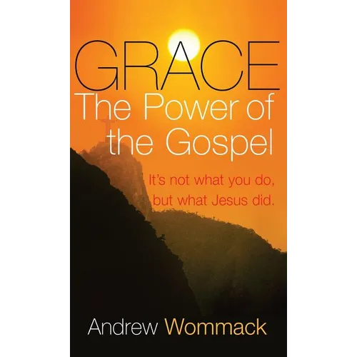 Grace: The Power of the Gospel - Hardcover