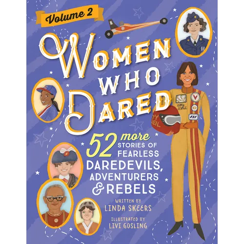 Women Who Dared Volume 2: 52 More Stories of Fearless Daredevils, Adventurers, and Rebels