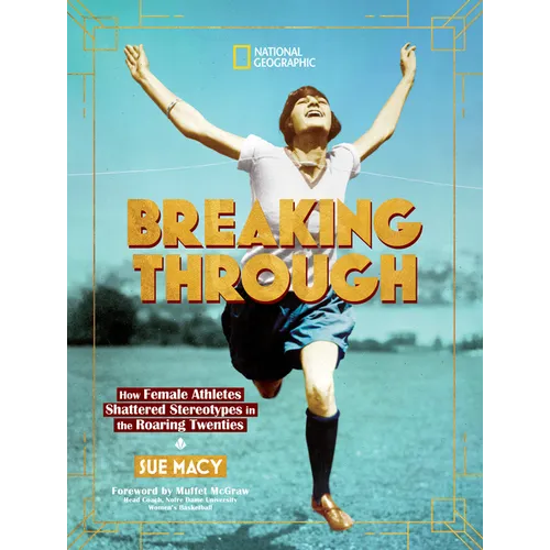 Breaking Through: How Female Athletes Shattered Stereotypes in the Roaring Twenties - Hardcover