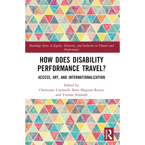 How Does Disability Performance Travel?: Access, Art, and Internationalization - Paperback