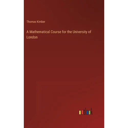 A Mathematical Course for the University of London - Hardcover