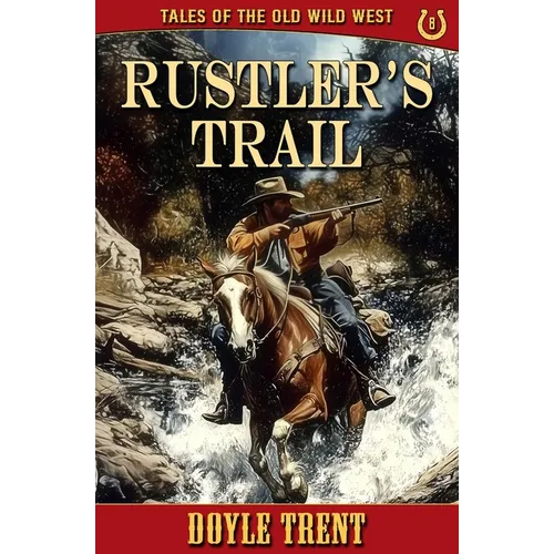 Rustler's Trail: Tales of the Old Wild West - Book 8 - Paperback