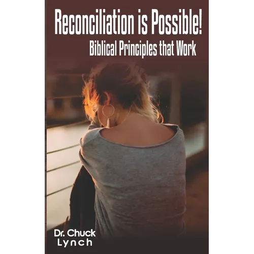 Reconciliation is Possible!: Biblical Principles that Work - Paperback
