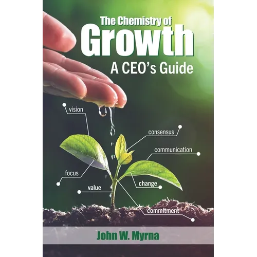 The Chemistry of Growth: A CEO's Guide - Paperback