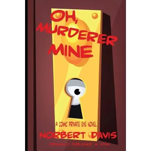 Oh, Murderer Mine: A Hardboiled Mystery of Deception and Danger - Paperback