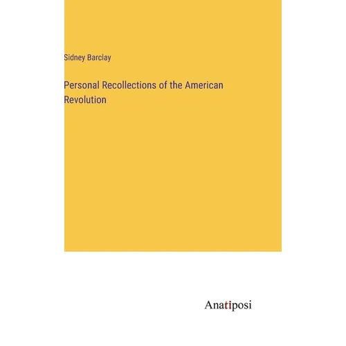 Personal Recollections of the American Revolution - Hardcover