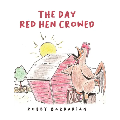 The Day Red Hen Crowed - Hardcover