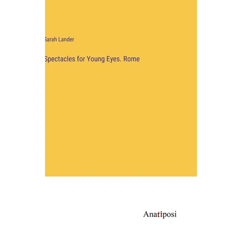 Spectacles for Young Eyes. Rome - Hardcover