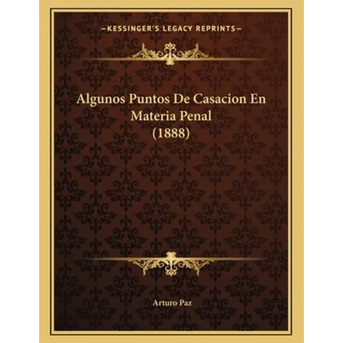 Algunos Puntos De Casacion En Materia Penal (1888) - Paperback