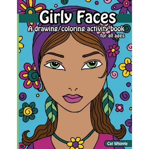 Girly Faces: A drawing/coloring activity book for all ages - Paperback