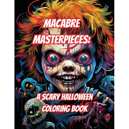 Macabre Masterpieces: A Scary Halloween Coloring Book - Paperback