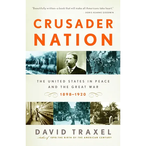 Crusader Nation: The United States in Peace and the Great War, 1898-1920 - Paperback