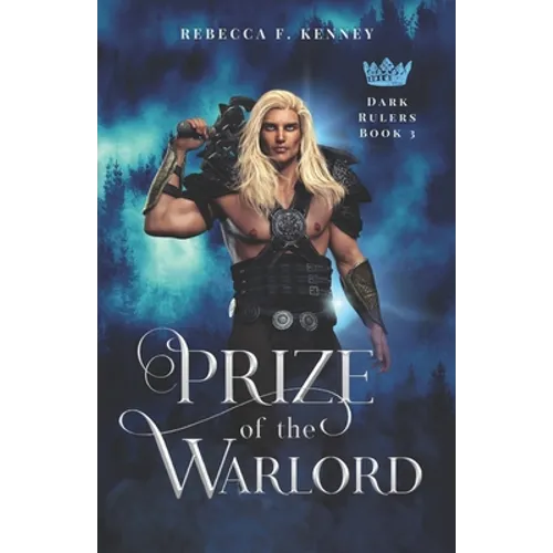 Prize of the Warlord: A Dark Rulers Romance (Standalone) - Paperback