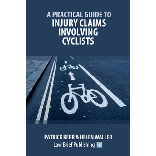 A Practical Guide to Injury Claims involving Cyclists - Paperback
