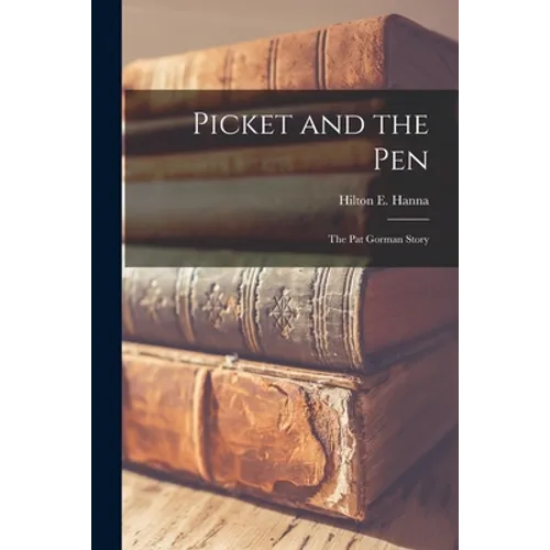 Picket and the Pen; the Pat Gorman Story - Paperback