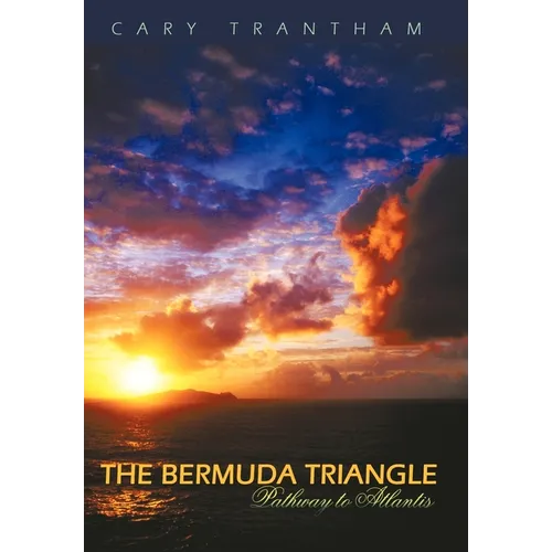 The Bermuda Triangle: Pathway to Atlantis - Hardcover