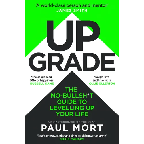 Upgrade: The No-Bullsh*t Guide to Levelling Up Your Life - Paperback