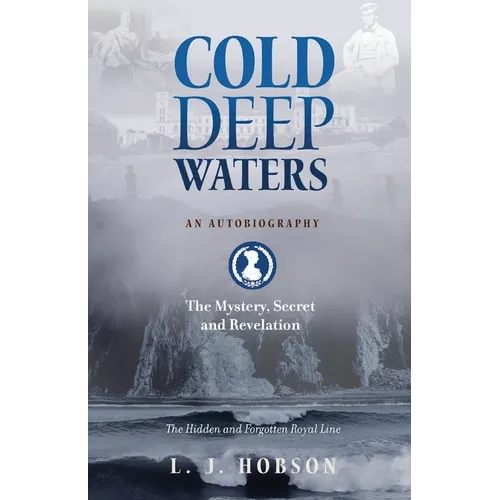 Cold Deep Waters: an Autobiography: The Hidden and Secret Royal Line - Paperback