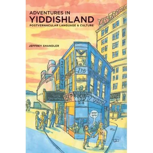 Adventures in Yiddishland: Postvernacular Language and Culture - Paperback