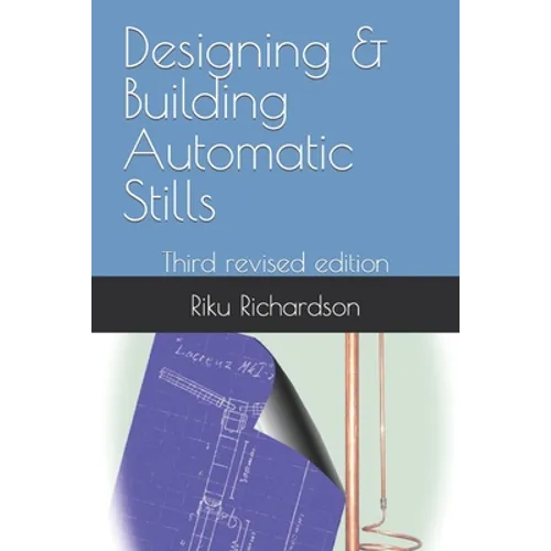 Designing & Building Automatic Stills: Third revised edition - Paperback