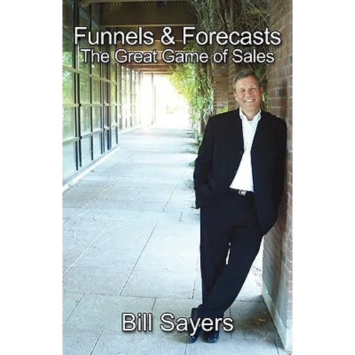 Funnels & Forecasts: The Great Game of Sales - Paperback