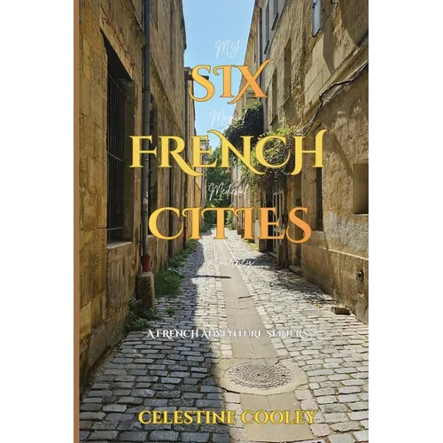 Six French Cities: My Magical Medieval Journey - Paperback
