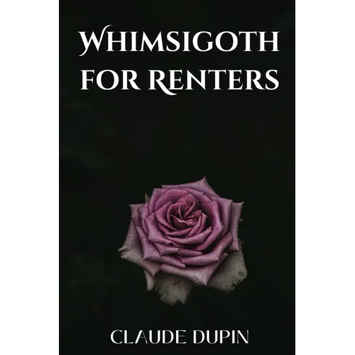 Whimsigoth for Renters: DIY Dark Decor Without Losing Your Deposit - Paperback