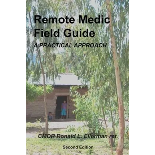Remote Medic Field Guide: A Practical Approach - Paperback