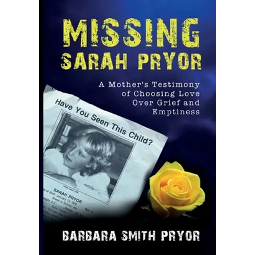 Missing Sarah Pryor: A Mother's Testimony of Choosing Love Over Grief and Emptiness