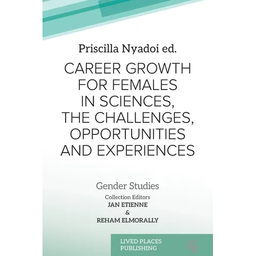 Career Growth for Females in Sciences, the Challenges, Opportunities and Experiences - Paperback