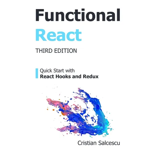 Functional React: Quick Start with React Hooks and Redux - Paperback