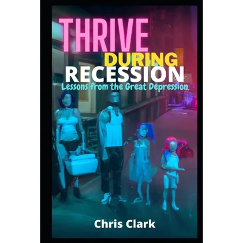 Thrive During Recession: Lessons from the Great Depression - Paperback