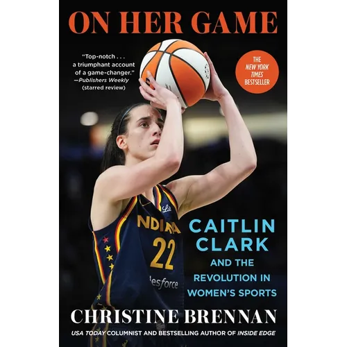 On Her Game: Caitlin Clark and the Revolution in Women's Sports - Paperback