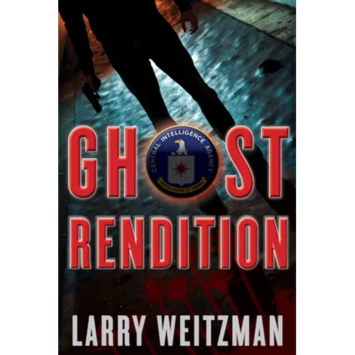 Ghost Rendition: A CIA Thriller - Hardcover
