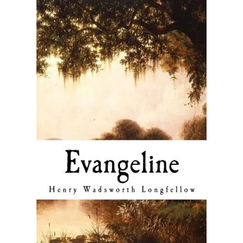 Evangeline: A Tale of Acadie - Paperback