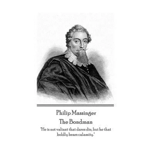 Philip Massinger - The Bondman: 