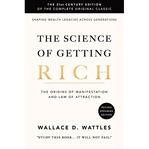 The Science of Getting Rich: The 21st Century Edition of the Complete Original Classic - Paperback