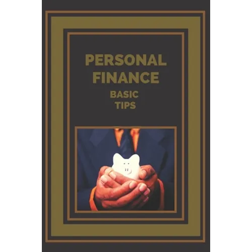 Personal Finance: Basic Tips for Managing Your Finances - Paperback